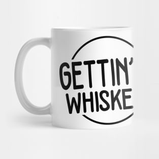 Gettin WhiskeyD Mug
